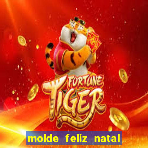 molde feliz natal para imprimir